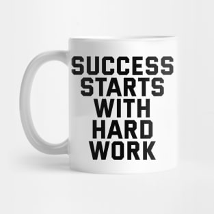 Success Starts With Hardwork Mug
